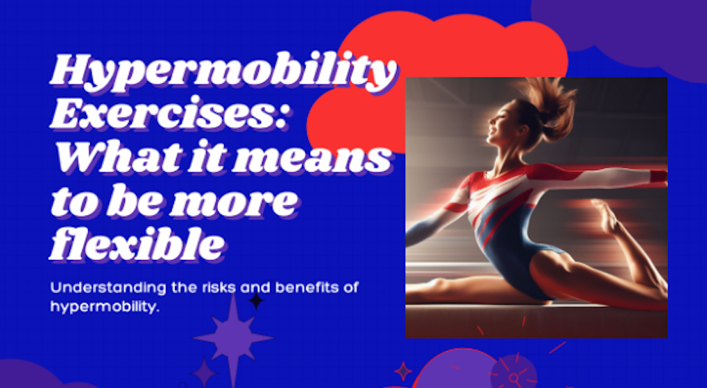 Hypermobility Exercises: What it Means to Be More Flexible